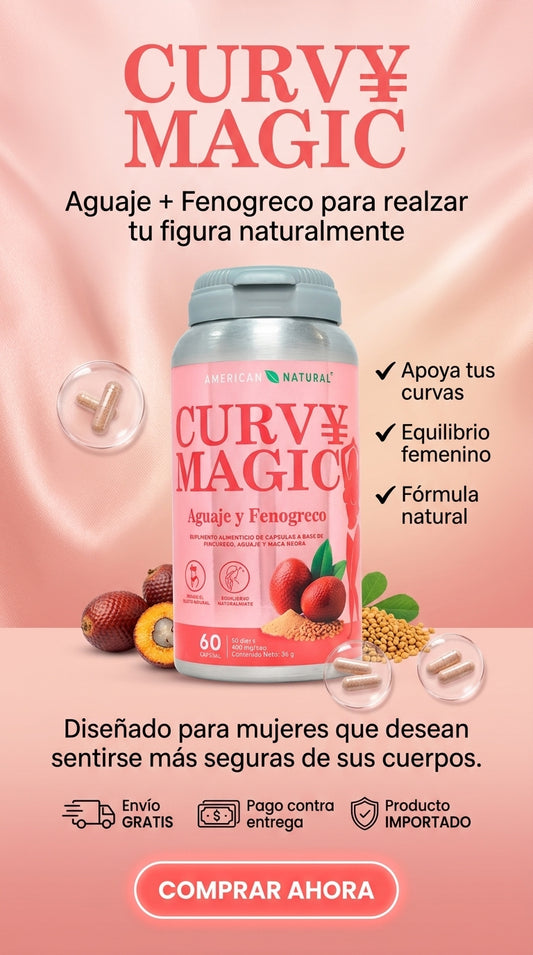“CURVY MAGIC-“Aguaje + Fenogreco para realzar tu figura de forma natural